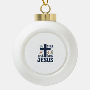 Sei still und kenne Jesus Christliche Typografie-S Keramik Kugel-Ornament