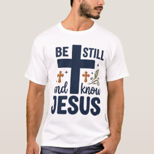 Sei still und kenne Jesus Christliche Typografie-S T-Shirt