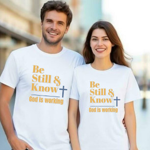 Sei still und wisse, Gott arbeitet Unisex T-Shirt