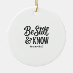 Sei Still Und Wisse Psalm 46_10 Christliches T-Shi Keramik Ornament