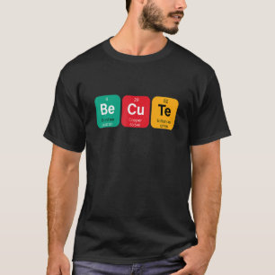 Sei süß mit lustiger Periodentafel der Elemente T-Shirt