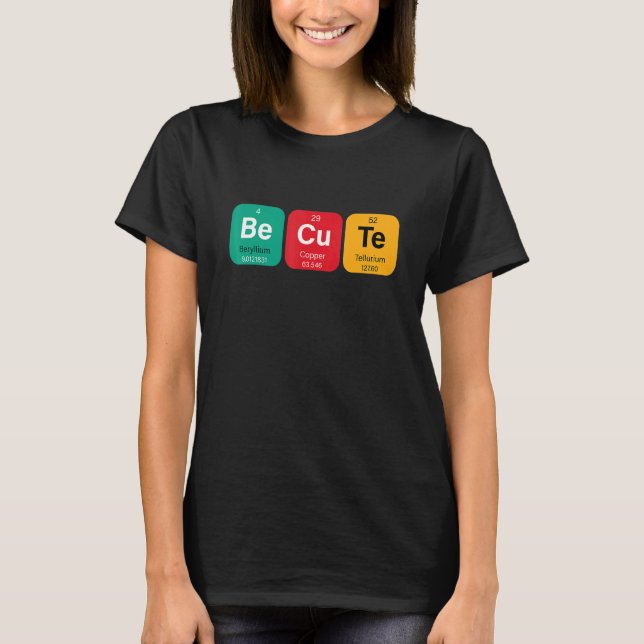 Sei süß mit lustiger Periodentafel der Elemente T-Shirt (Vorderseite)