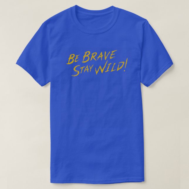 Sei tapfer Bleibe Wild Brave Wilderness T-Shirt (Design vorne)