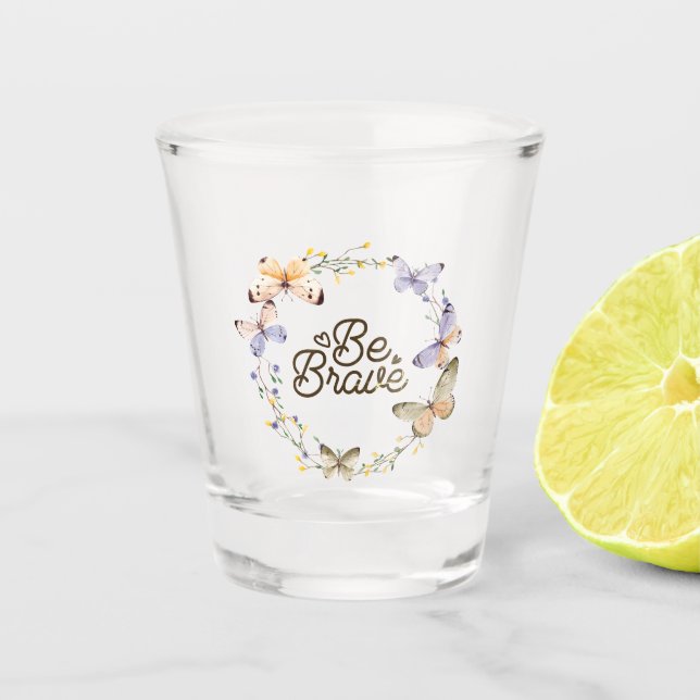 Sei tapfer, Lila Schmetterling. Schnapsglas (Vorderseite)
