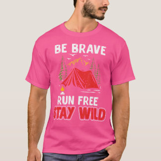 Sei tapfer Run Free Bleibe Wild Funny Camping im F T-Shirt