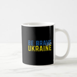 Sei tapfer wie die ukrainische Flagge Motivierend Kaffeetasse