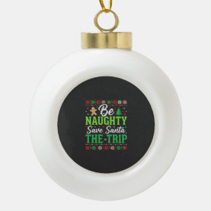 Sei unartig, rette Weihnachtsmann Lustiger Weihnac Keramik Kugel-Ornament