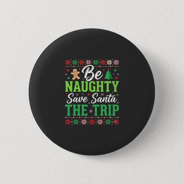 Sei unartig, rette Weihnachtsmann Lustiges Weihnac Button (Vorderseite)