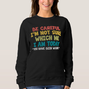 Sei vorsichtig, ich bin mir nicht sicher, welche i sweatshirt