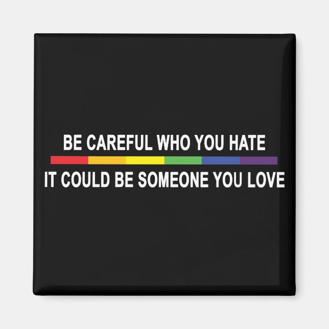 Sei vorsichtig mit dem, was du hasst! magnet (Vorne)