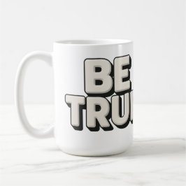 Sei wahr Nachricht Kaffeetasse