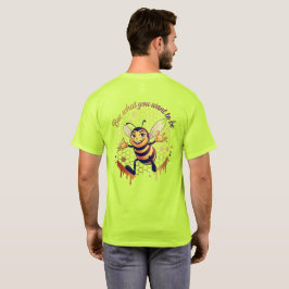 Sei, was du sein willst – Süße Honigbiene  T-Shirt