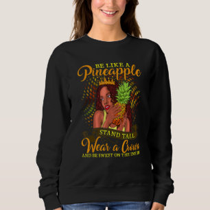 Sei wie eine Ananas und stehe hoch inspirierendes  Sweatshirt