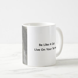 Sei wie eine Katze. Lebe auf deine eigene Art. Kat Kaffeetasse