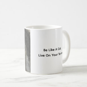 Sei wie eine Katze. Lebe auf deine eigene Art. Kat Kaffeetasse