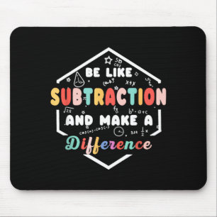 Sei wie Subtraktion Mathe Zitat Tafel Lehrer Mousepad