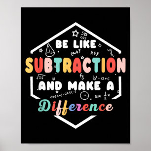 Sei wie Subtraktion Mathe Zitat Tafel Lehrer Poster