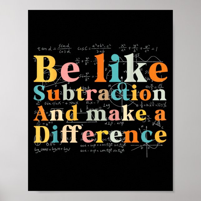 Sei wie Subtraktion Mathezitat für Lehrer Schüler Poster (Vorne)