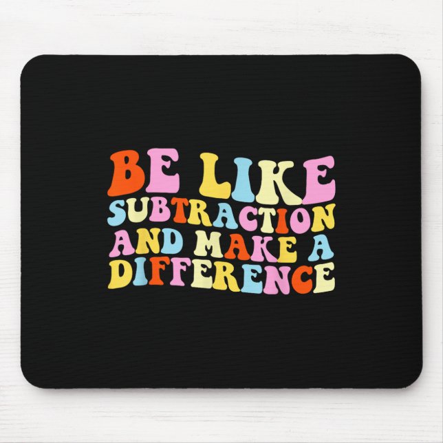 Sei wie Subtraktion und mache einen Unterschied Lu Mousepad (Vorne)