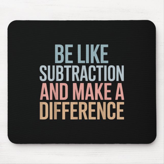 Sei wie Subtraktion und mache einen Unterschied Lu Mousepad (Vorne)