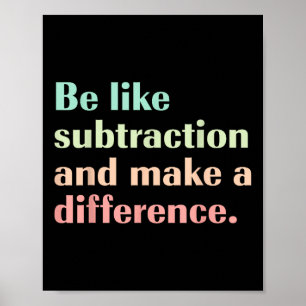 Sei wie Subtraktion und mache einen Unterschied Lu Poster