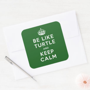 Sei wie TURTLE und BEHALT CALM green quote Quadratischer Aufkleber