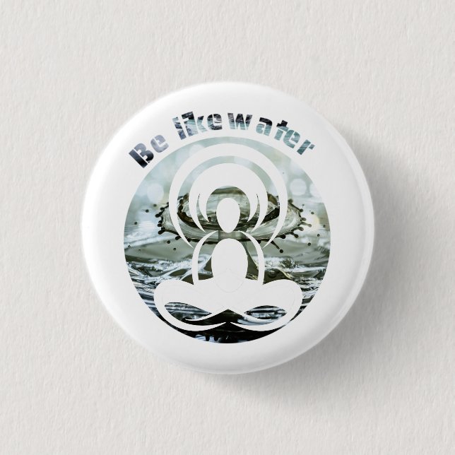 Sei wie Wasser täglich zen Button (Vorderseite)