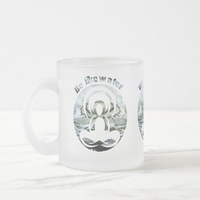 Sei wie Wasser täglich zen Mattglastasse (Links)