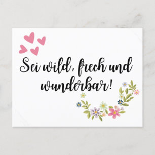 Sei wild, frech und wunderbar! postkarte