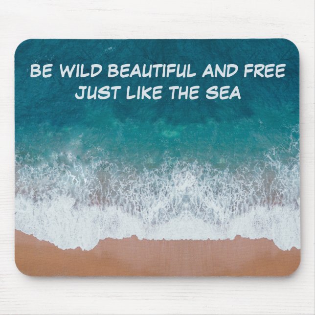 Sei wild, schön und frei. Genau wie das Meer, Mousepad (Vorne)