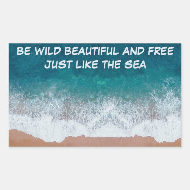 Sei wild, schön und frei. Genau wie das Meer, Rechteckiger Aufkleber (Vorderseite)