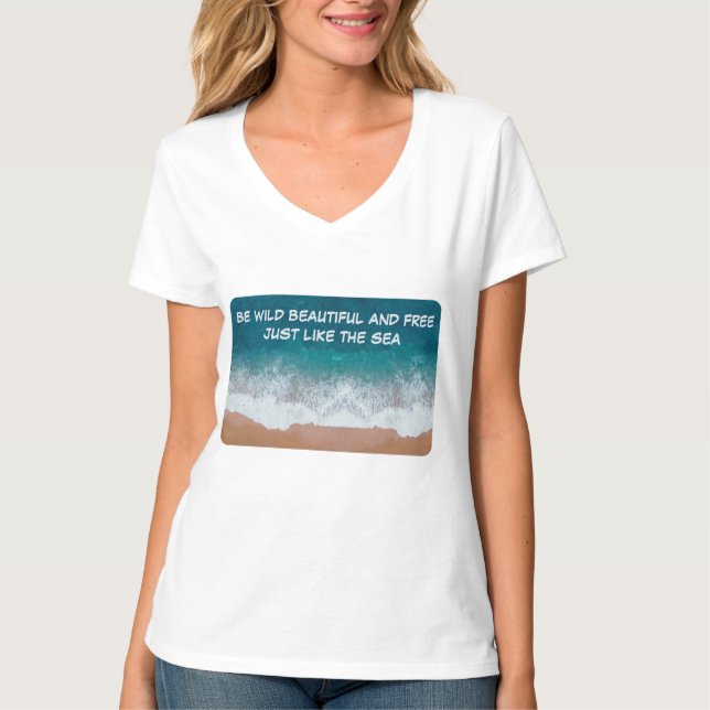 Sei wild, schön und frei. Genau wie das Meer, T-Shirt (Vorderseite)