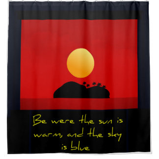 Sei wo die Sonne warm ist und der Himmel blau ist Duschvorhang