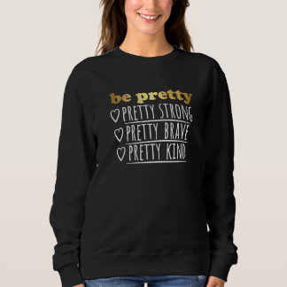 Sei ziemlich stark tapfer freundlich Freundlichkei Sweatshirt