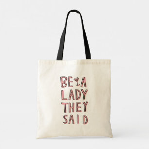 Seid eine Frau, die sie gesagt haben Tragetasche