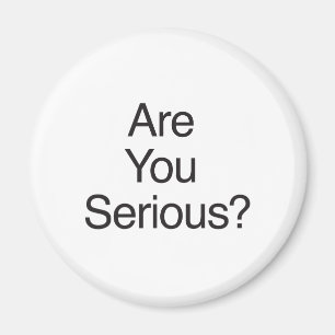 Seid ihr es ernst? magnet