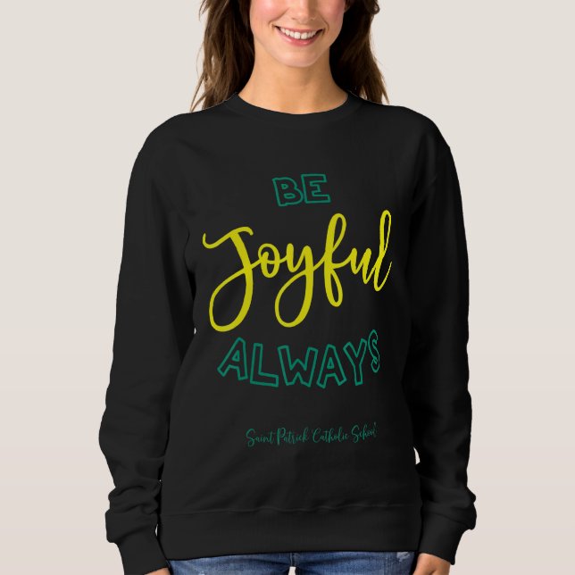 Seid immer fröhlich Saint Patrick School Lehrer 20 Sweatshirt (Vorderseite)