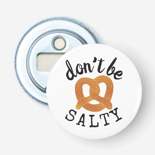 Seid kein salziger Funny Funny Bretzel Pun Flaschenöffner (Vorderseite)