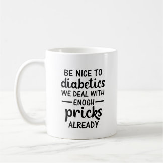 Seid nett zu Diabetikern, wir haben genug Nadeln Kaffeetasse