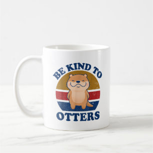 Seid nett zu Otter Männer Frauen Kinder Kleinkind Kaffeetasse