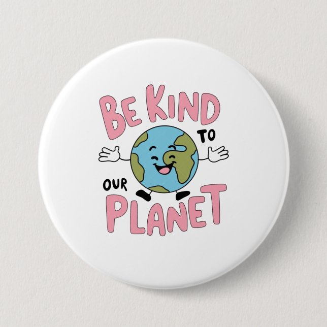 Seid nett zu unserem Planeten 💚 Button (Vorderseite)