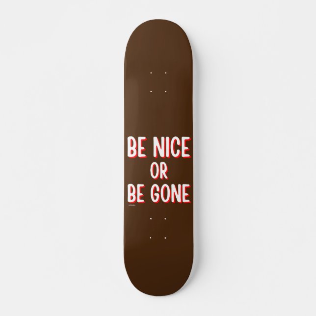 SEID NICE ODER SEIN komisches Zitat? Skateboard (Vorne)