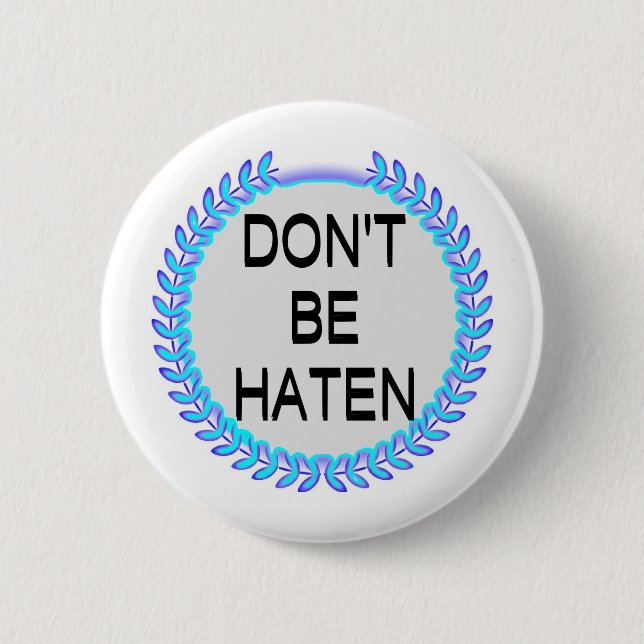 SEID NICHT HATEN BUTTON (Vorderseite)