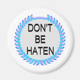 SEID NICHT HATEN MAGNET