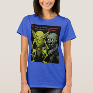 Seid Vorsichtig Draußen Zombies & Goblins Sind Übe T-Shirt
