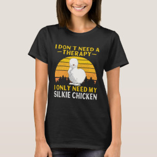 Seidenhuhn Ich brauche keine Therapie Chinesisches T-Shirt