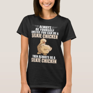 Seidenhuhn-Sei immer du selbst Seidenhuhn T-Shirt