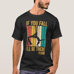 Seidenturnerin Wenn du fällst werde ich da sein Fl T-Shirt