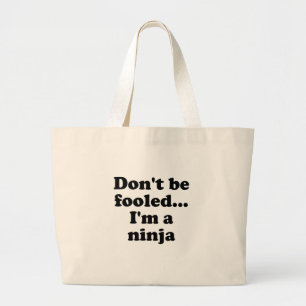 Seien nicht getäuscht Sie… Im ein Ninja Jumbo Stoffbeutel