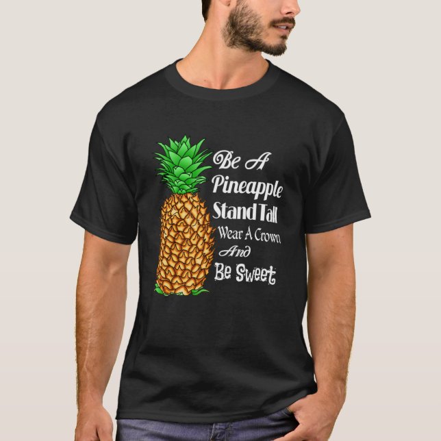 Seien Sie Ananas Stand Tall Tragen Sie eine Krone  T-Shirt (Vorderseite)